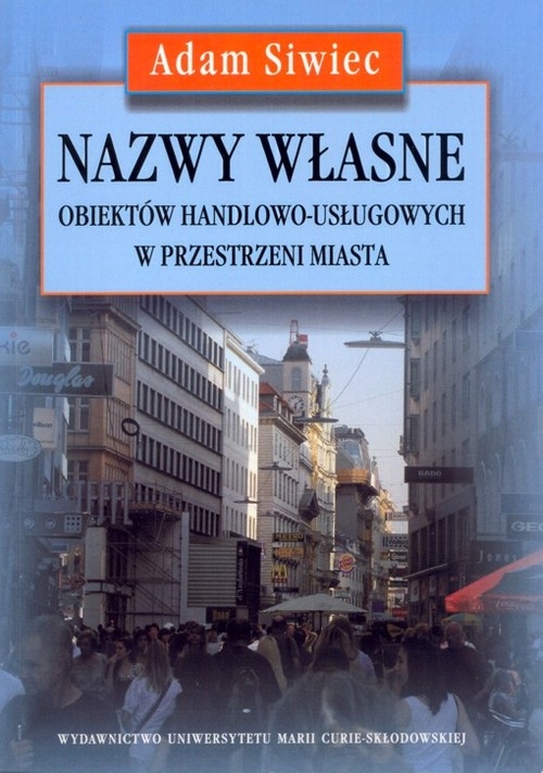 Nazwy własne obiektów handlowo usługowych w przestrzeni miasta