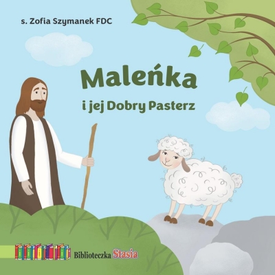 Maleńka i jej Dobry Pasterz. Biblioteczka Stasia