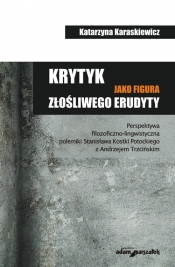 Krytyk jako figura złośliwego erudyty - Karaskiewicz Katarzyna<br />