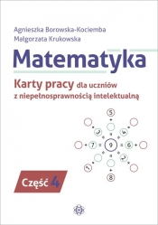 Matematyka. Karty pracy dla uczniów z niepełnosprawnością intelektualną. Część 4 - Agnieszka Borowska-Kociemba, Małgorzata Krukowska