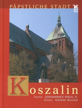 Koszalin Papstliche Stadt - Adam Bujak
