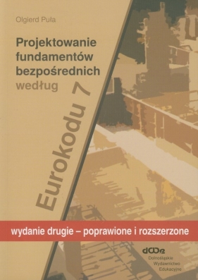 Projektowanie fundamentów bezpośrednich według Eurokodu 7 - Olgierd Puła