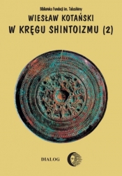 W kręgu shintoizmu Doktryna kult organizacja Tom 2 - Kotański Wiesław