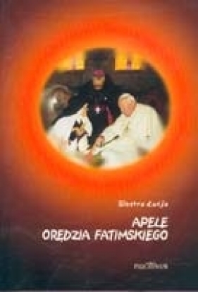 Apele orędzie fatimskiego - Siostra Łucja dos Santos