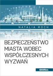 Bezpieczeństwo miasta wobec współczesnych wyzwań - Natalia Moch