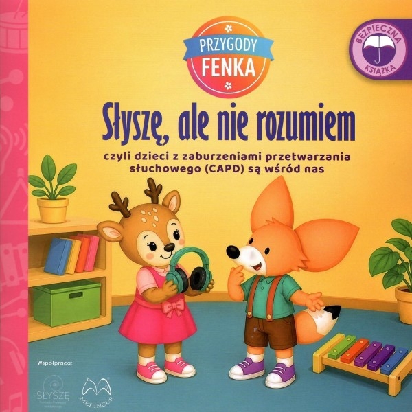 Przygody Fenka. Słyszę, ale nie rozumiem, czyli dzieci z zaburzeniami przetwarzania słuchowego (CAPD) są wśród nas