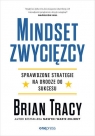 Mindset zwycięzcy. Sprawdzone strategie na drodze do sukcesu Brian Tracy