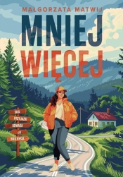 Mniej więcej - Małgorzata Matwij