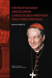 Formacja duchowa chrześcijanina w rekolekcjach kardynała Carla Marii Martiniego - Wąsik Seweryn 