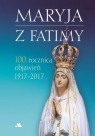 Maryja z Fatimy. 100. rocznica objawień 1917-2017 Monika Karolczuk