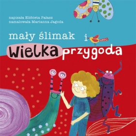Mały ślimak i wielka przygoda - Elżbieta Pałasz