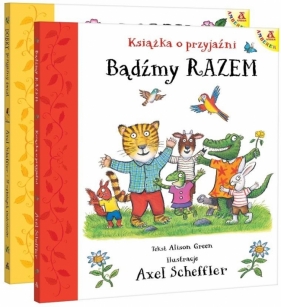 Pakiet: Bądźmy razem... / Dobry, przyjazny świat - Axel Scheffler, Alison Green
