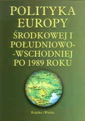 Polityka Europy Środkowej i Południowo-Wschodniej po 1989 roku - <br />