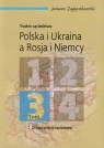 Trudne sąsiedztwa Polska i Ukraina a Rosja i Niemcy Tom 3 Druga wojna Zajączkowski Janusz