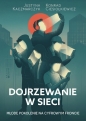Dojrzewanie w sieci. Młode pokolenie na cyfrowym.. - Konrad Ciesiołkiewicz, Justyna Kaczmarczyk