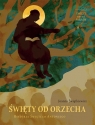 Świety od Orzecha. Historia Świętego Antoniego Joanna Świątkiewicz