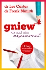 Gniew Jak nad nim zapanować? Les Carter, Frank Minirth