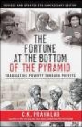 The Fortune at the Bottom of the Pyramid C. K. Prahalad