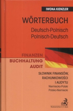 Słownik finansów, rachunkowości i audytu niemiecko - polski polsko- niemiecki - Kienzler Iwona