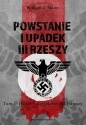 Powstanie i upadek III Rzeszy Tom 1 - William L. Shirer