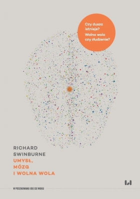 Umysł, mózg i wolna wola - Swinburne Richard