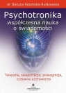 Psychotronika - współczesna nauka o świadomości Adamska-Rutkowska Danuta