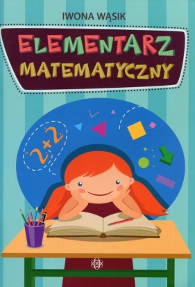 Elementarz matematyczny - Iwona Wąsik