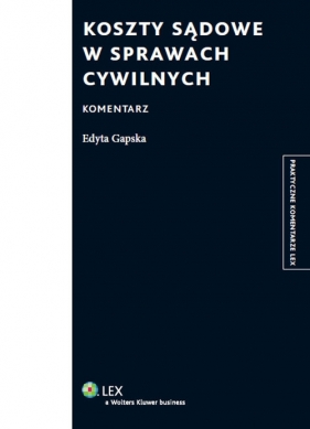 Koszty sądowe w sprawach cywilnych Komentarz - Edyta Gapska