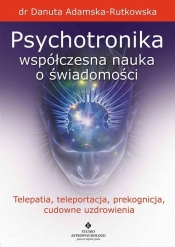 Psychotronika - współczesna nauka o świadomości - Adamska-Rutkowska Danuta
