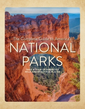 The Complete Guide to America's National Parks - Nancy J. Hajeski