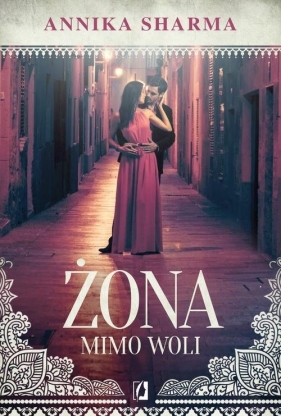 Żona mimo woli - Annika Sharma