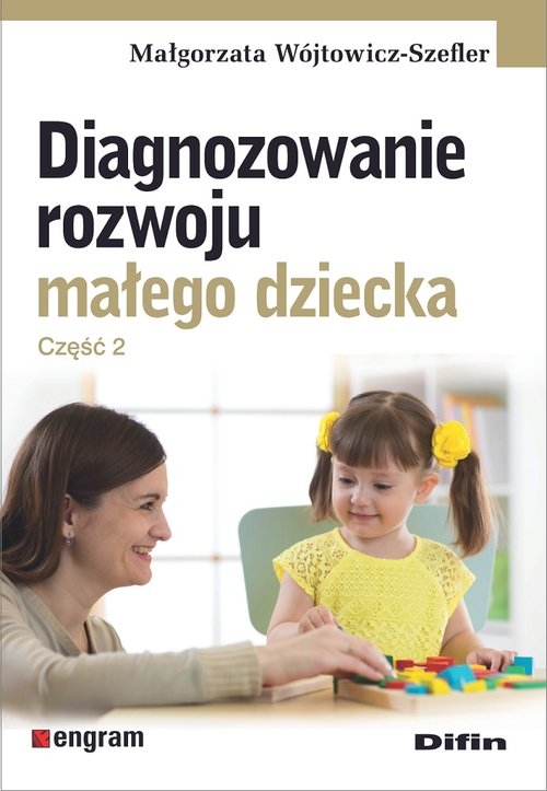 Diagnozowanie rozwoju małego dziecka Część 2 Wójtowicz-Szefler Małgorzata