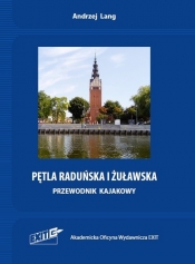 Pętla Raduńska i Żuławska Przewodnik kajakowy - Andrzej Lang