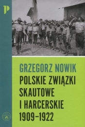 Polskie związki skautowe i harcerskie 1909-1922 - Nowik Grzegorz
