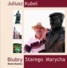 BLUBRY STAREGO MARYCHA CD AUDIO JULIUSZ KUBEL