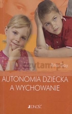 Autonomia dziecka a wychowanie - Gay Rita
