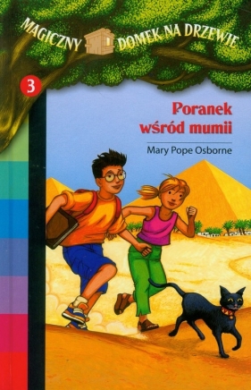 Magiczny domek na drzewie 3 Poranek wśród mumii - Mary Pope Osborne