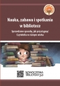 Nauka, zabawa i spotkania w bibliotece - Opracowanie zbiorowe