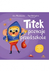 Titek poznaje przedszkole - Agnieszka Waligóra