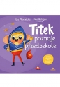 Titek poznaje przedszkole - Agnieszka Waligóra