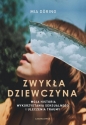 Zwykła dziewczyna. Moja historia wykorzystania seksualnego i uleczenia traumy - Mia Döring