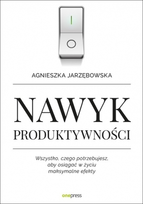 Nawyk produktywności - Jarzębowska Agnieszka