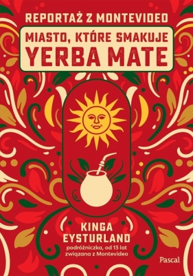 Miasto, które smakuje yerba mate. Reportaż z Montevideo - Kinga Eysturland