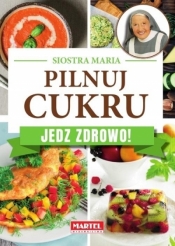 Siostra Maria - Pilnuj cukru - Jedz zdrowo - Siostra Maria