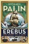 Erebus The Story of a Ship Palin Michael