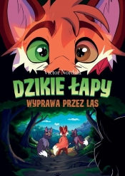 Dzikie łapy. Tom 2. Wyprawa przez las