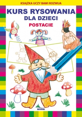 Kurs rysowania dla dzieci Postacie - Jagielski Mateusz, Pruchnicki Krystian<br />