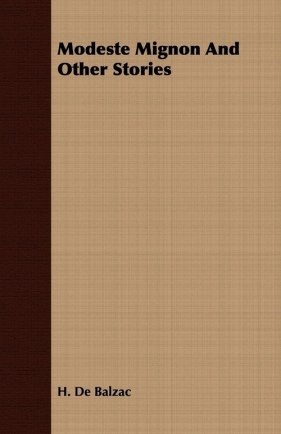 Modeste Mignon and Other Stories - Balzac H. De