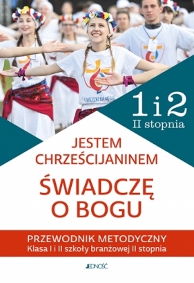 ",Jestem chrześcijaninem. Świadczę o Bogu",. Przewodnik metodyczny do religii dla kl. 1 i 2 szkoły branżowe - Bogusław Nosek