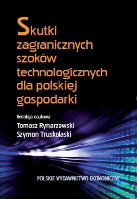 Skutki zagranicznych szoków technologicznych dla polskiej gospodarki - Rynarzewski Tomasz, Truskolaski Szymon